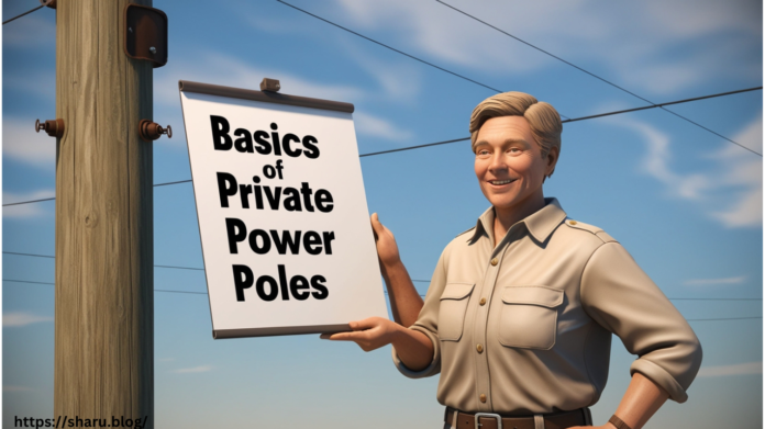 Basics of Private Power Poles